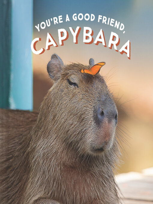 Title details for You're a Good Friend, Capybara by Chronicle Books - Wait list